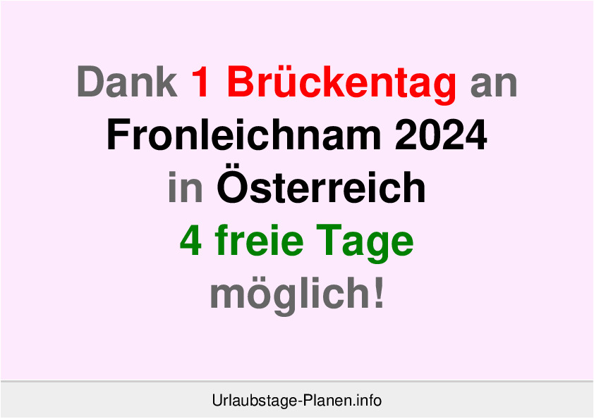 Dank 1 Brückentag an  Fronleichnam 2024 in Österreich 4 freie Tage möglich!