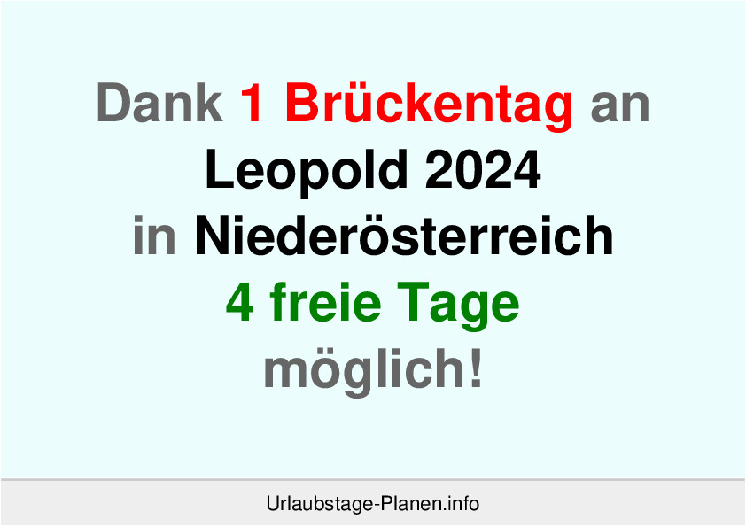 Dank 1 Brückentag an  Leopold 2024 in Niederösterreich 4 freie Tage möglich!