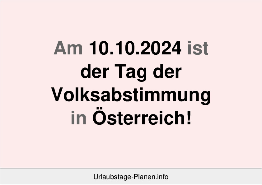 Am 10.10.2024 ist der Tag der Volksabstimmung in Österreich!