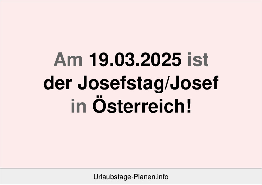 Am 19.03.2025 ist Josef in Österreich!