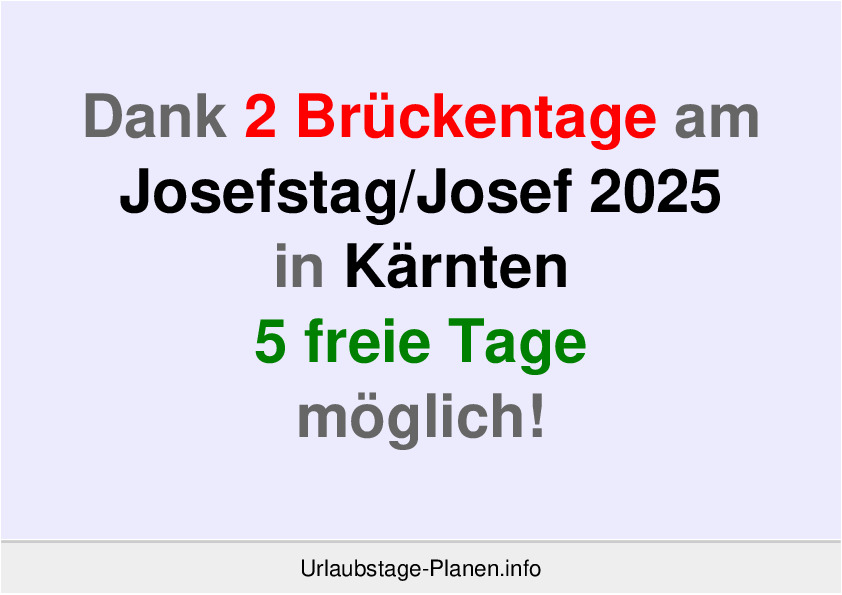 Dank 2 Brückentage an  Josef 2025 in Kärnten 5 freie Tage möglich!