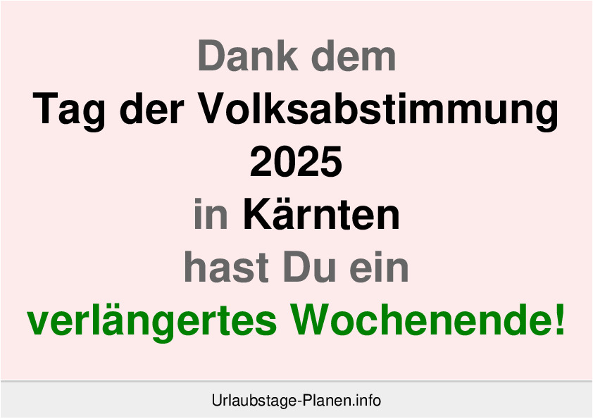 Dank dem Tag der Volksabstimmung 2025 in Kärnten hast Du ein verlängertes Wochenende!