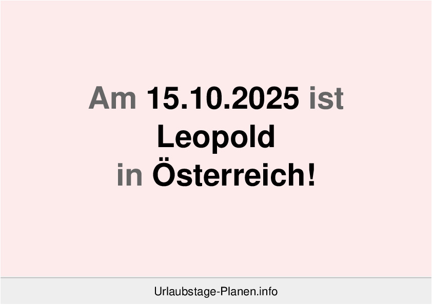 Am 15.10.2025 ist Leopold in Österreich!