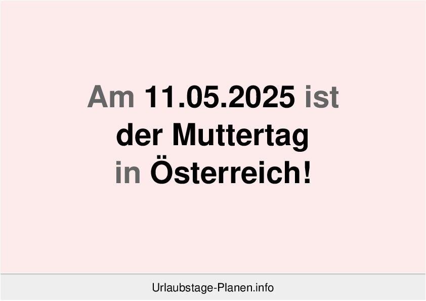 Am 11.05.2025 ist der Muttertag in Österreich!