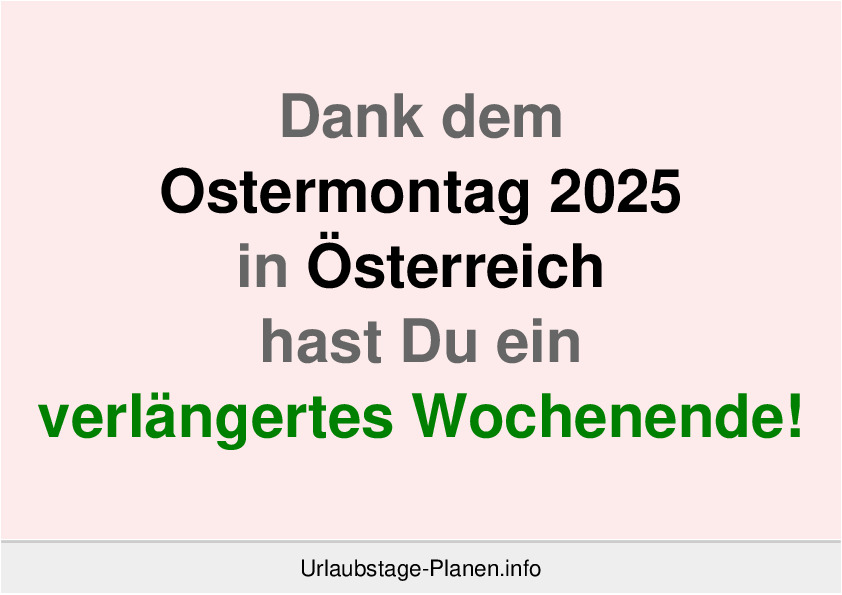 Dank dem Ostermontag 2025 in Österreich hast Du ein verlängertes Wochenende!