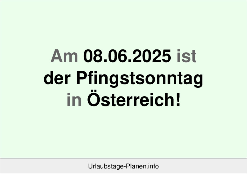 Am 08.06.2025 ist der Pfingstsonntag in Österreich!