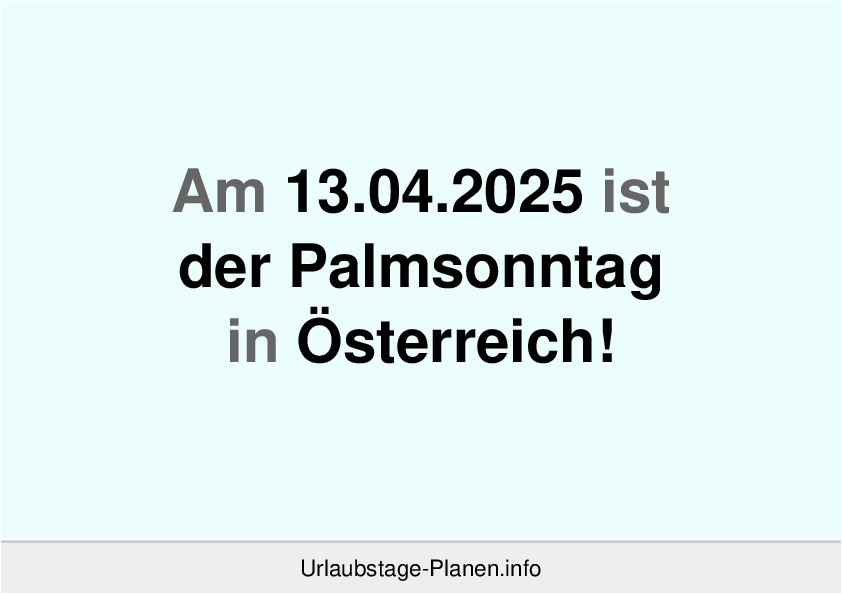 Am 13.04.2025 ist der Palmsonntag in Österreich!