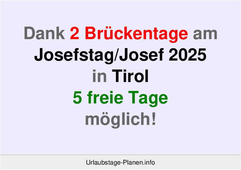 Dank 2 Brückentage an  Josef 2025 in Tirol 5 freie Tage möglich!