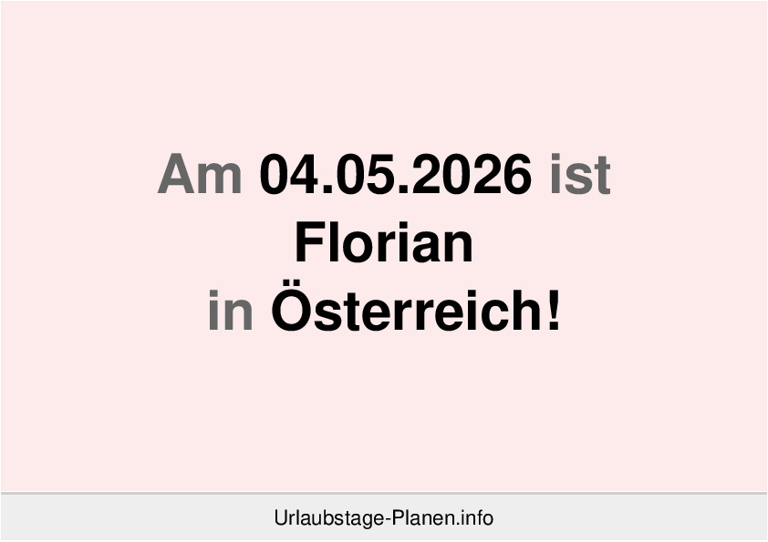 Am 04.05.2026 ist Florian in Österreich!