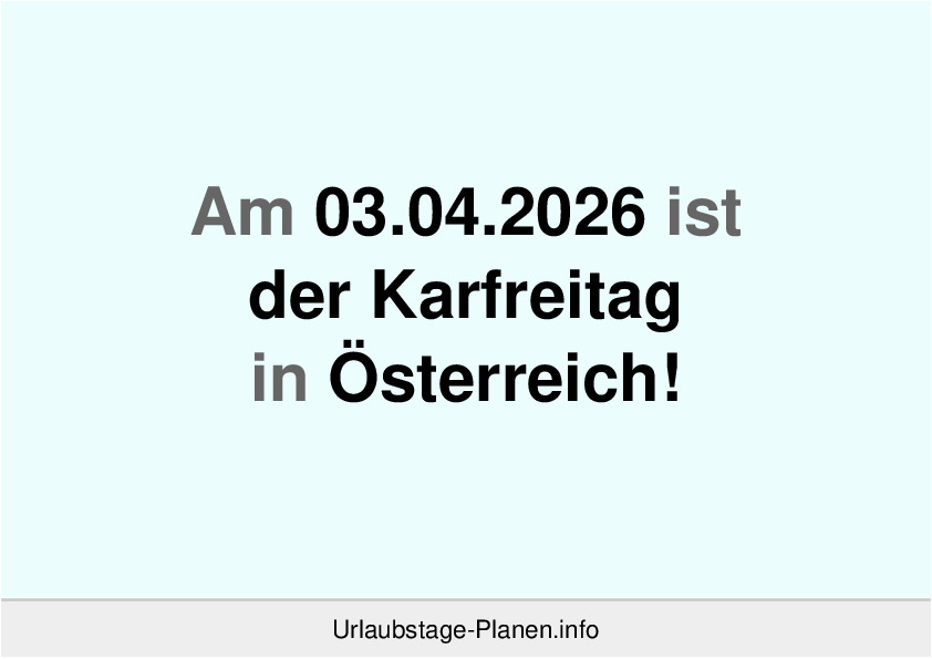 Am 03.04.2026 ist der Karfreitag in Österreich!