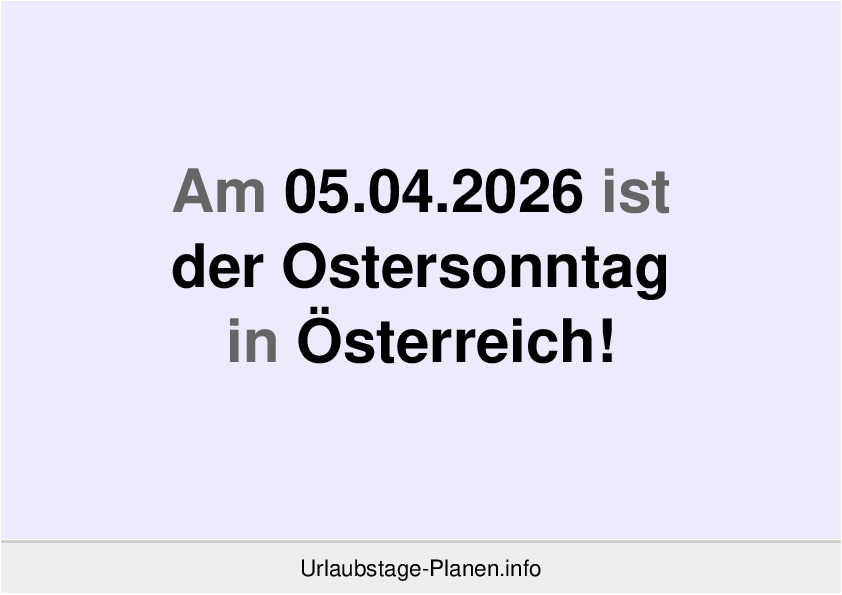 Am 05.04.2026 ist der Ostersonntag in Österreich!