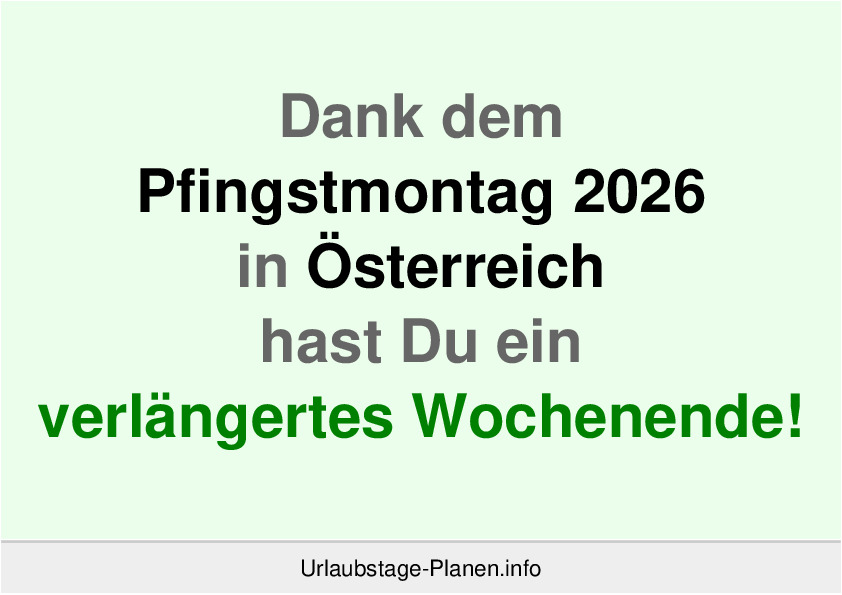 Dank dem Pfingstmontag 2026 in Österreich hast Du ein verlängertes Wochenende!