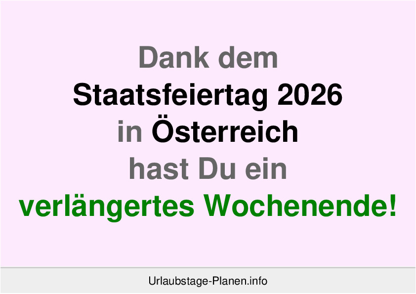 Dank dem Staatsfeiertag 2026 in Österreich hast Du ein verlängertes Wochenende!