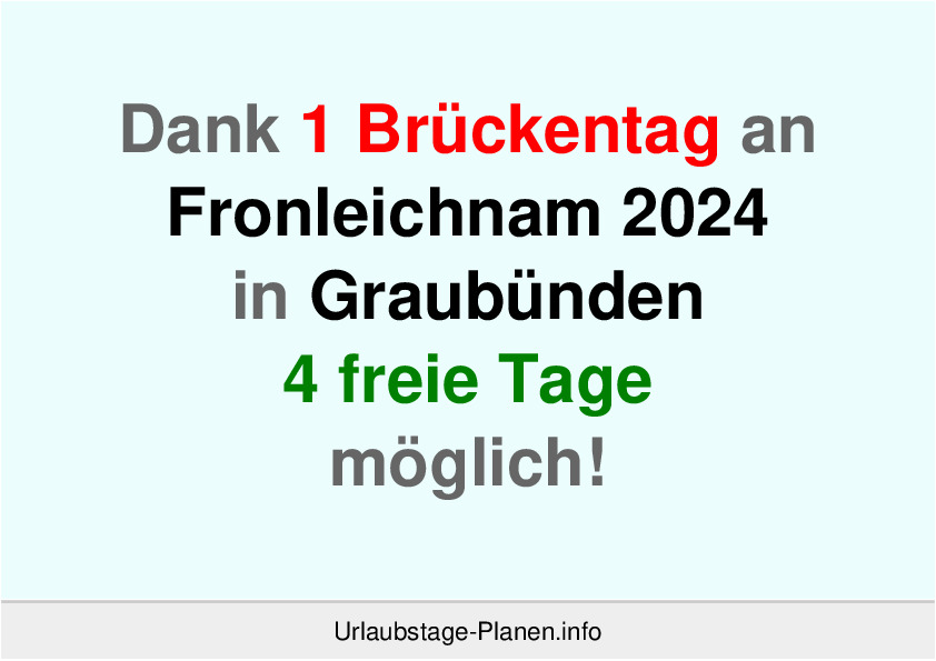 Dank 1 Brückentag an  Fronleichnam 2024 in Graubünden 4 freie Tage möglich!
