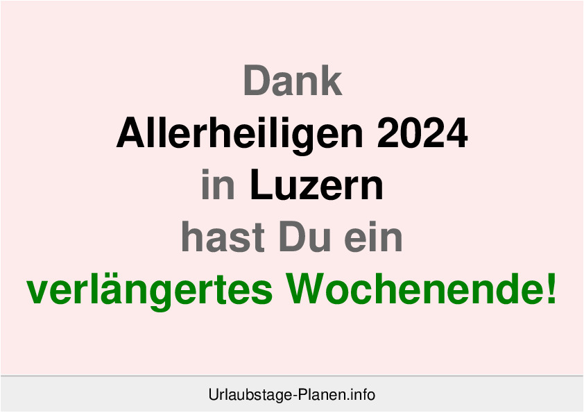 Dank Allerheiligen 2024 in Luzern hast Du ein verlängertes Wochenende!