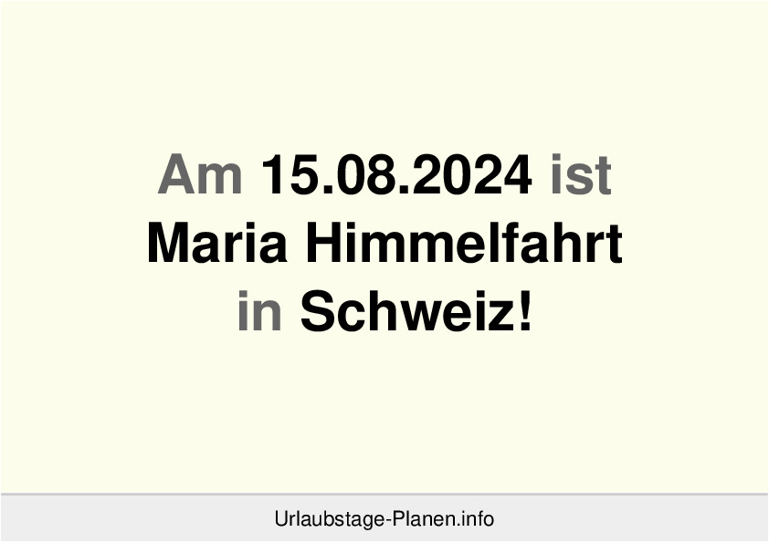 Am 15.08.2024 ist Maria Himmelfahrt in Schweiz!