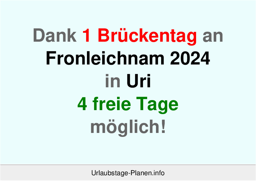 Dank 1 Brückentag an  Fronleichnam 2024 in Uri 4 freie Tage möglich!