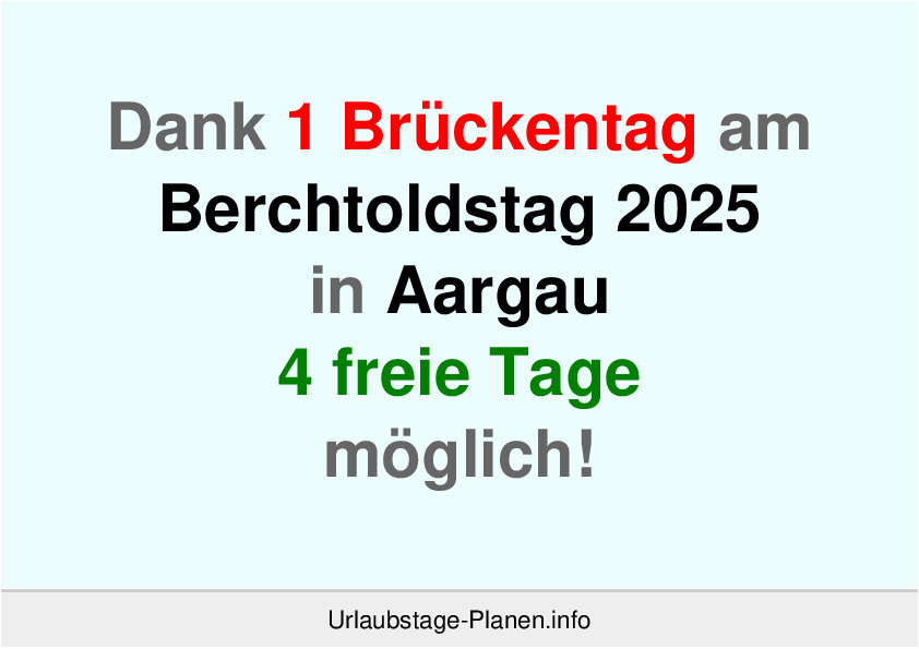Dank 1 Brückentag am  Berchtoldstag 2025 in Aargau 4 freie Tage möglich!