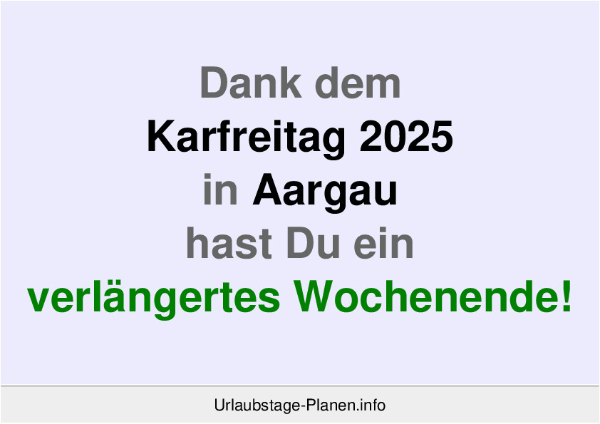 Dank dem Karfreitag 2025 in Aargau hast Du ein verlängertes Wochenende!