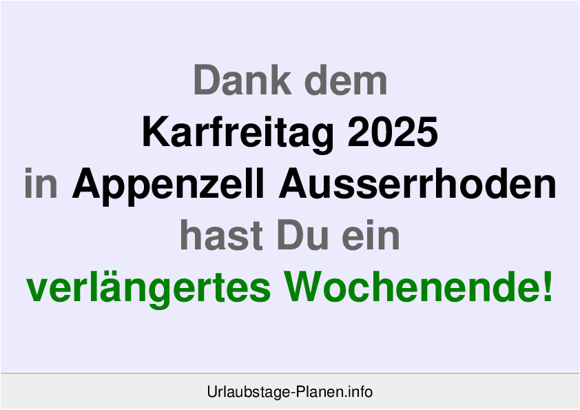 Dank dem Karfreitag 2025 in Appenzell Ausserrhoden hast Du ein verlängertes Wochenende!