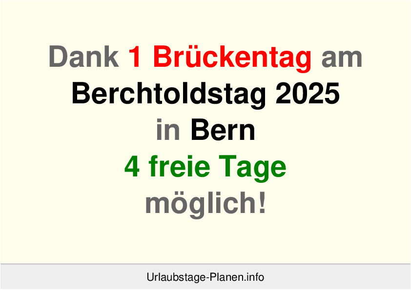Dank 1 Brückentag am  Berchtoldstag 2025 in Bern 4 freie Tage möglich!