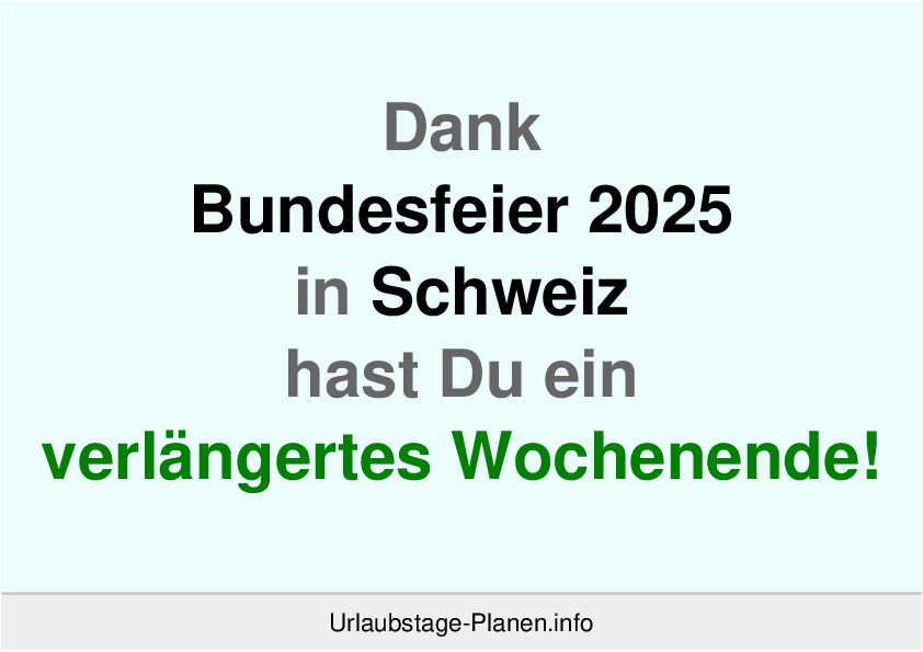 Dank Bundesfeier 2025 in Schweiz hast Du ein verlängertes Wochenende!