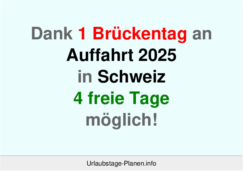 Dank 1 Brückentag an  Auffahrt 2025 in Schweiz 4 freie Tage möglich!