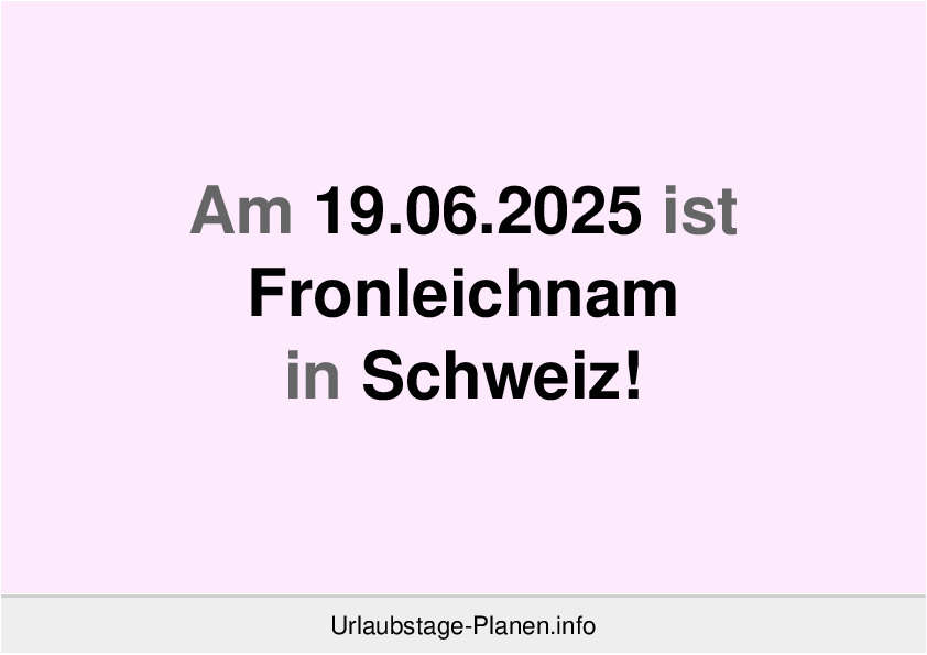 Dank 1 Brückentag an  Fronleichnam 2025 in Aargau 4 freie Tage möglich!