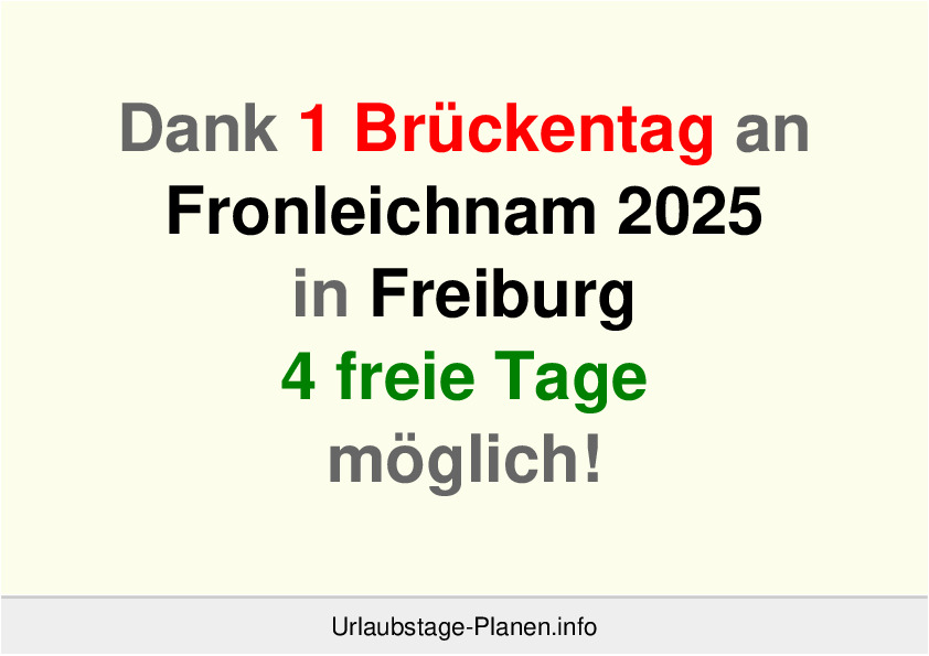 Dank 1 Brückentag an  Fronleichnam 2025 in Freiburg 4 freie Tage möglich!