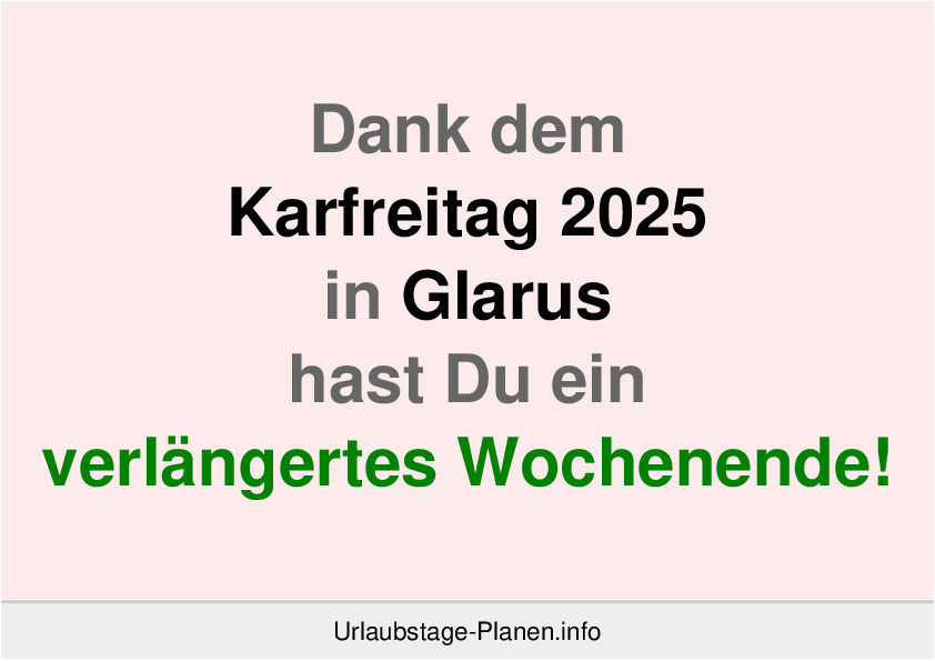 Dank dem Karfreitag 2025 in Glarus hast Du ein verlängertes Wochenende!