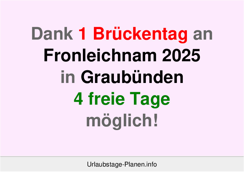 Dank 1 Brückentag an  Fronleichnam 2025 in Graubünden 4 freie Tage möglich!