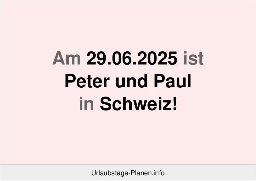 Am 29.06.2025 ist Peter und Paul in Schweiz!