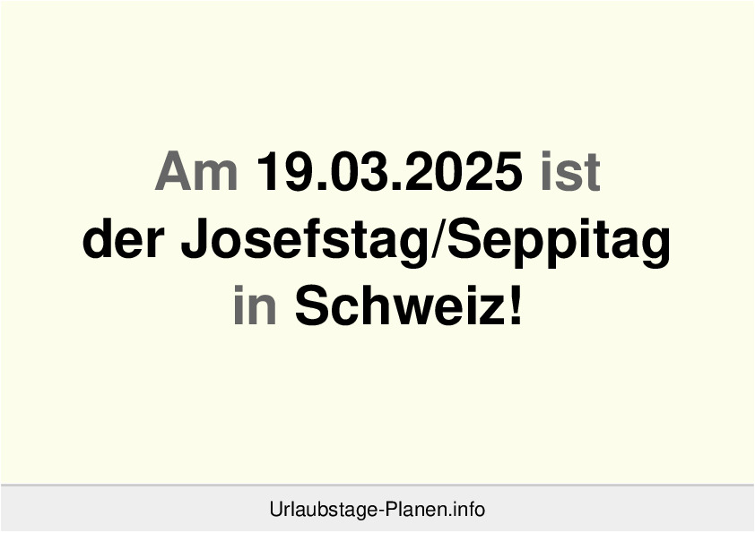 Am 19.03.2025 ist der Josefstag in Schweiz!