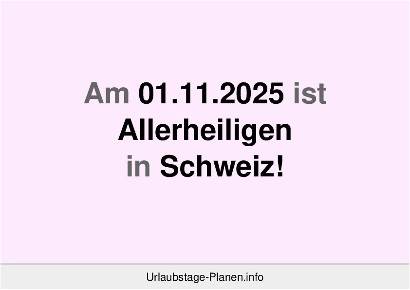 Am 01.11.2025 ist Allerheiligen in Schweiz!