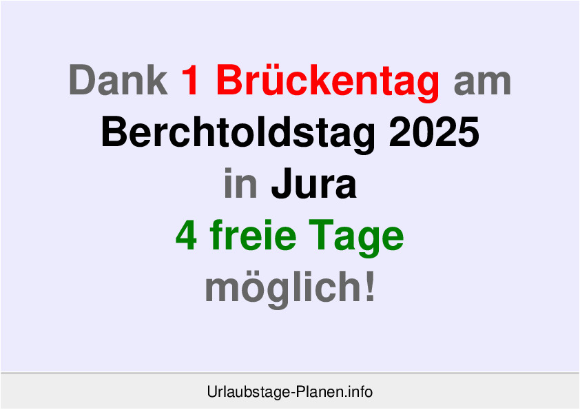 Dank 1 Brückentag am  Berchtoldstag 2025 in Jura 4 freie Tage möglich!