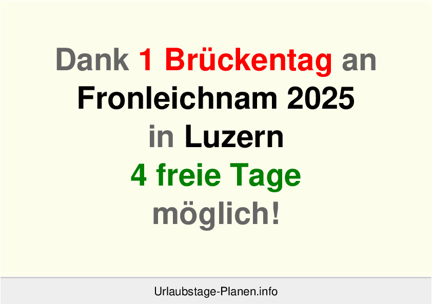 Dank 1 Brückentag an  Fronleichnam 2025 in Luzern 4 freie Tage möglich!