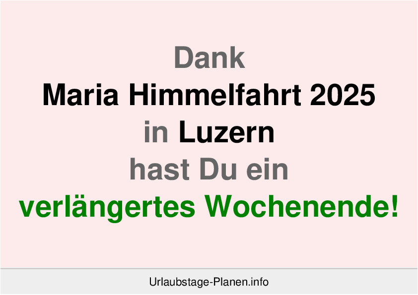 Dank Maria Himmelfahrt 2025 in Luzern hast Du ein verlängertes Wochenende!