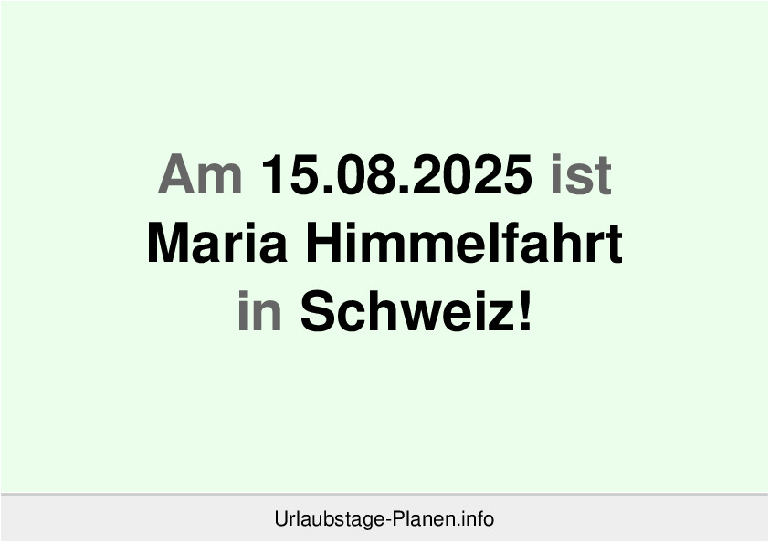 Am 15.08.2025 ist Maria Himmelfahrt in Schweiz!