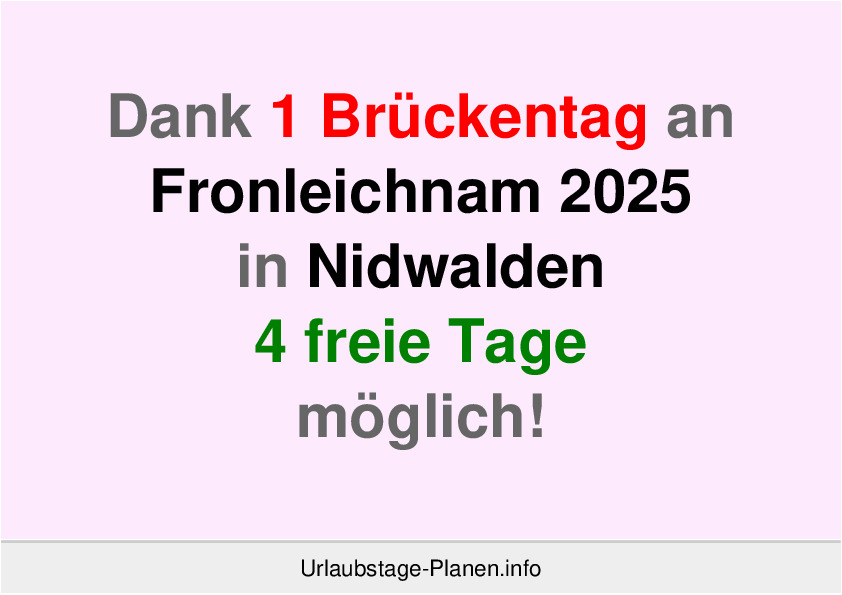 Dank 1 Brückentag an  Fronleichnam 2025 in Nidwalden 4 freie Tage möglich!