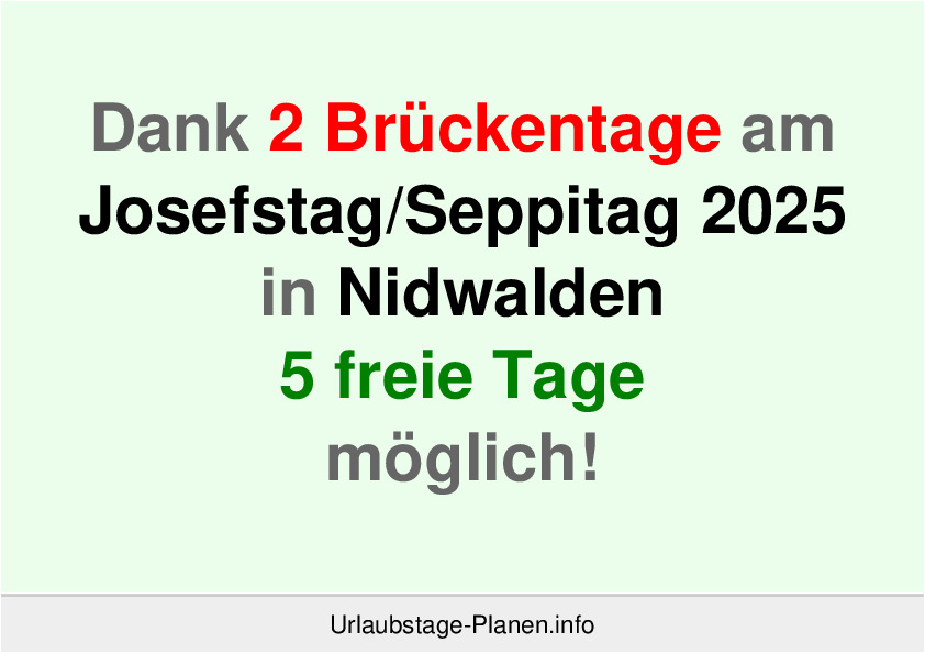 Dank 2 Brückentage am  Josefstag 2025 in Nidwalden 5 freie Tage möglich!