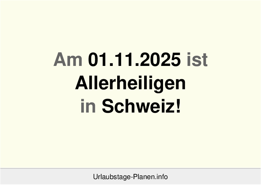 Am 01.11.2025 ist Allerheiligen in Schweiz!