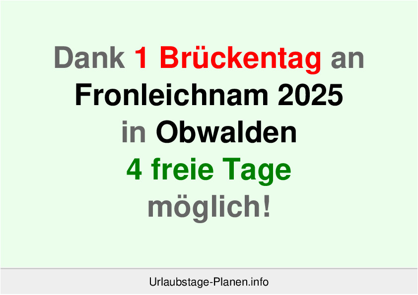 Dank 1 Brückentag an  Fronleichnam 2025 in Obwalden 4 freie Tage möglich!