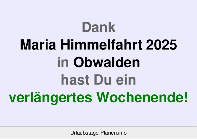 Dank Maria Himmelfahrt 2025 in Obwalden hast Du ein verlängertes Wochenende!