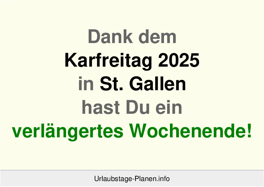 Dank dem Karfreitag 2025 in St. Gallen hast Du ein verlängertes Wochenende!