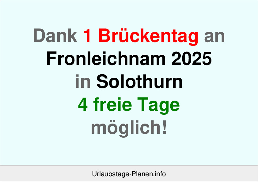 Dank 1 Brückentag an  Fronleichnam 2025 in Solothurn 4 freie Tage möglich!