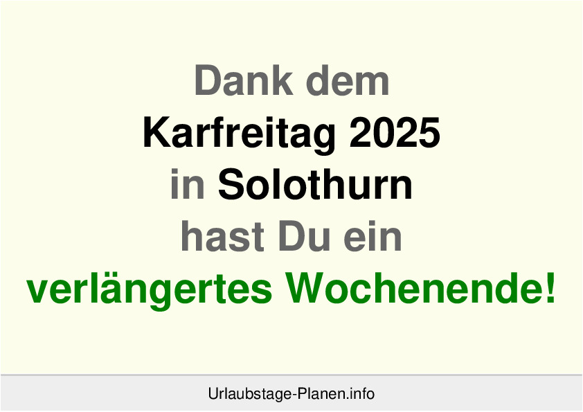 Dank dem Karfreitag 2025 in Solothurn hast Du ein verlängertes Wochenende!