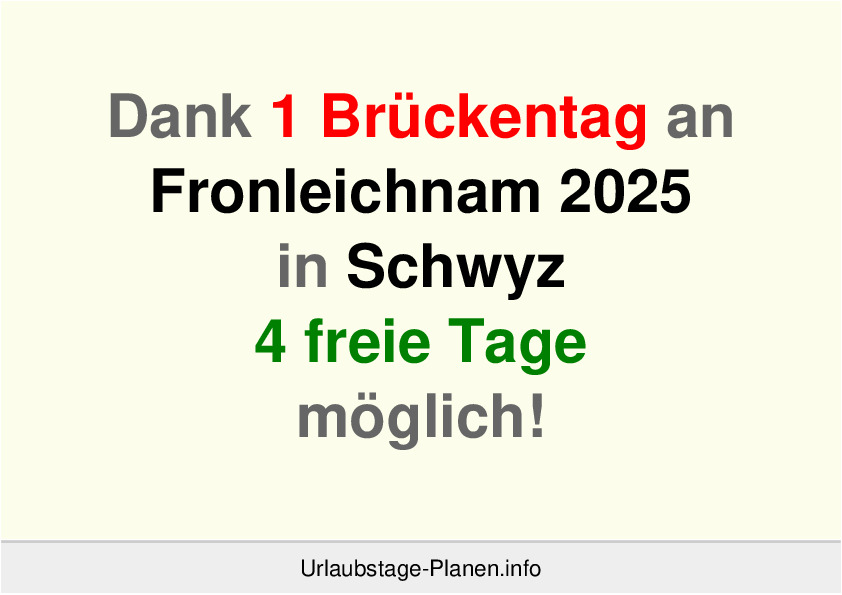 Dank 1 Brückentag an  Fronleichnam 2025 in Schwyz 4 freie Tage möglich!