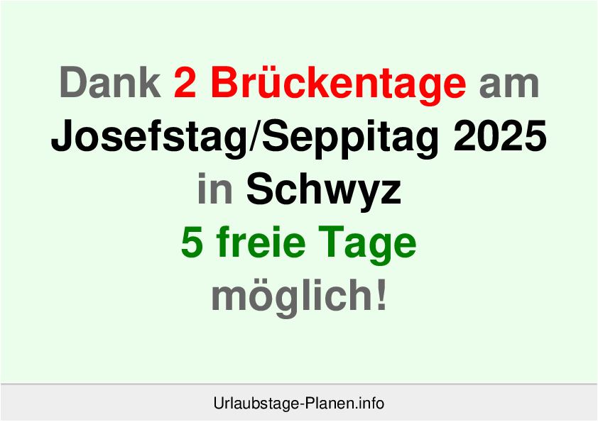Dank 2 Brückentage am  Josefstag 2025 in Schwyz 5 freie Tage möglich!