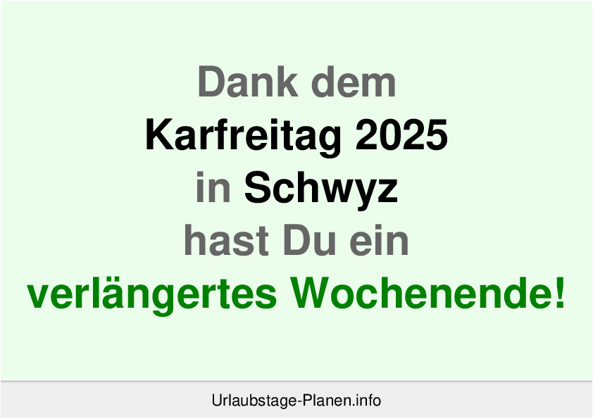 Dank dem Karfreitag 2025 in Schwyz hast Du ein verlängertes Wochenende!