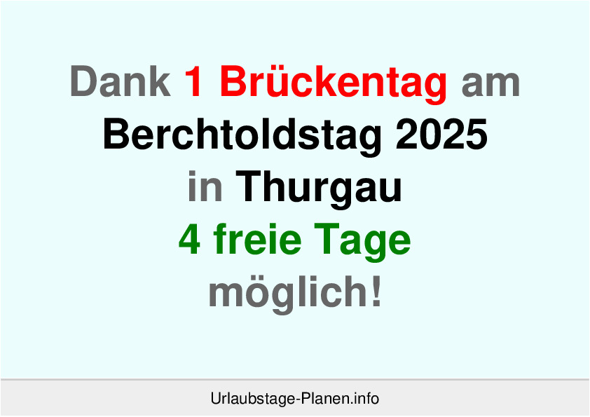 Dank 1 Brückentag am  Berchtoldstag 2025 in Thurgau 4 freie Tage möglich!